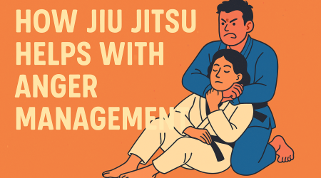 How Jiu Jitsu Helps With Anger Management